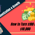 Scaling Your Affiliate Business: How to Turn $100 into $10,000