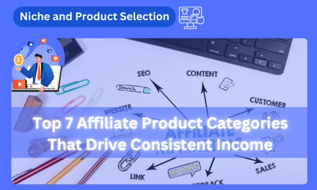 Top 7 Affiliate Product Categories That Drive Consistent Income